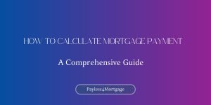 How to Calculate Mortgage Payment