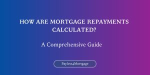 How Are Mortgage Repayments Calculated?